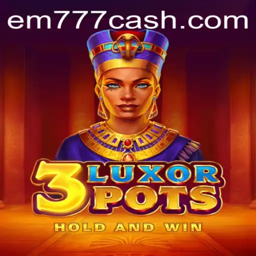 Discover the Excitement of 3LuxorPots: A Game Revolutionized by EM777
