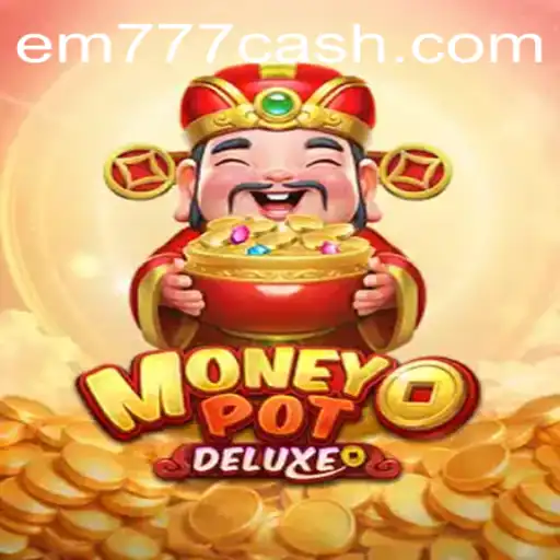 Discover the Excitement of MoneyPotDELUXE and the Thrilling Mystery of EM777